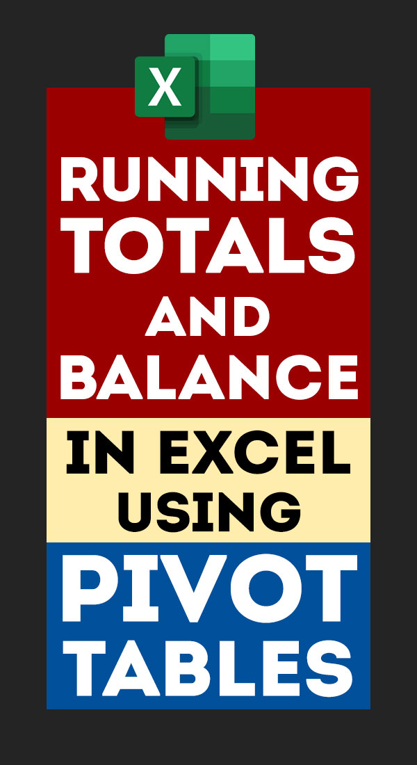 Running Totals and Balance in Excel using Pivot Tables